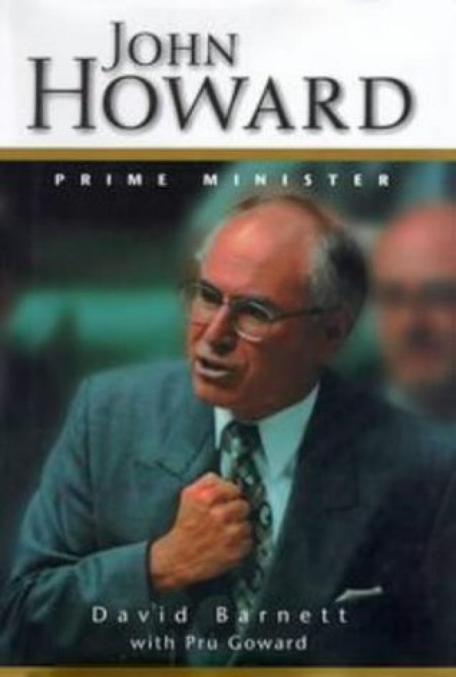Joe Rich reviews John Howard: Prime Minister by David Barnett with Pru Goward