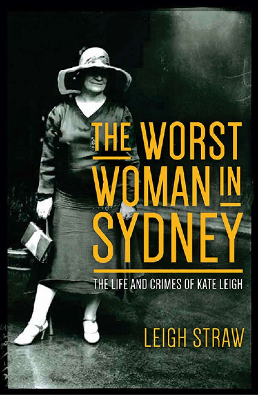 Rachel Fuller reviews The Worst Woman in Sydney: The life and crimes of Kate Leigh by Leigh Straw