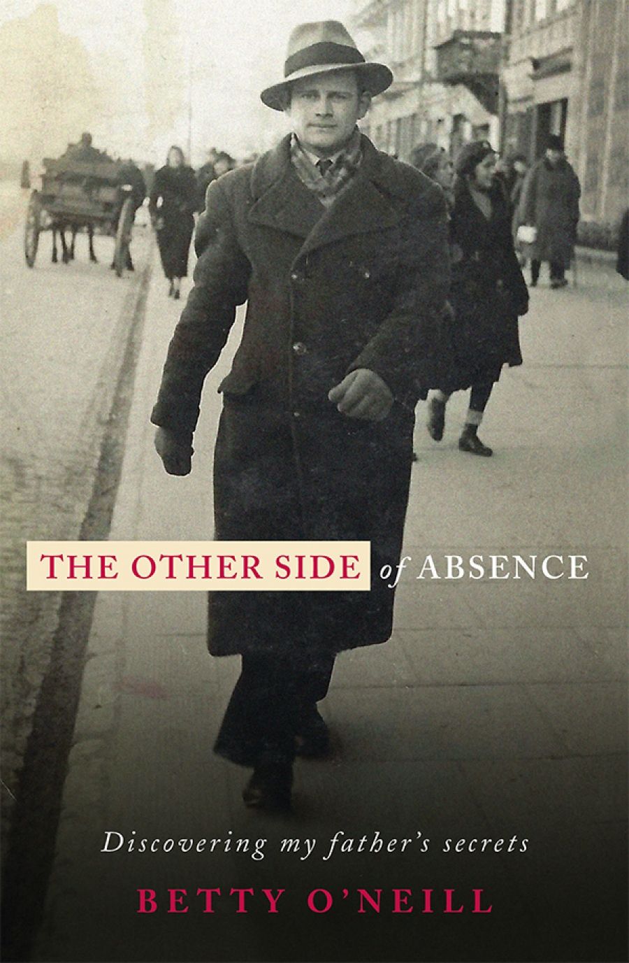 Iva Glisic reviews The Other Side of Absence: Discovering my father’s secrets by Betty O’Neill