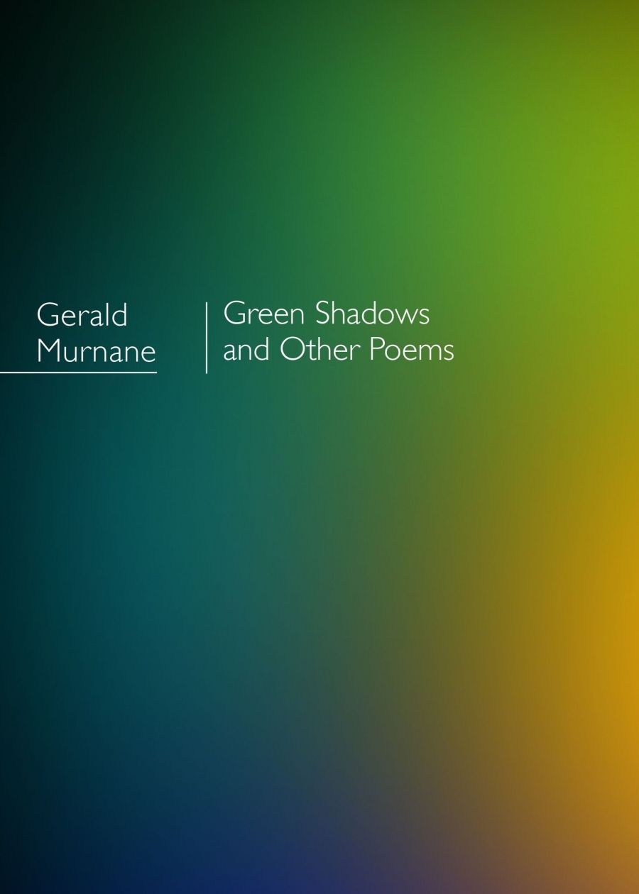 Geoff Page reviews Green Shadows and Other Poems by Gerald Murnane