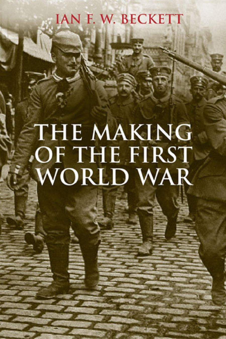 Robin Prior on The Making of the First World War by Ian F.W. Beckett