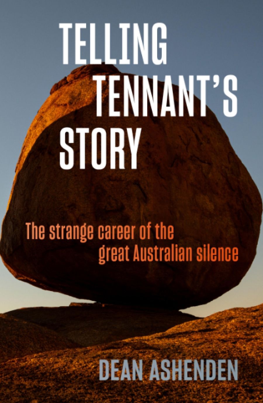 Kim Mahood reviews Telling Tennant’s Story: The strange career of the great Australian silence by Dean Ashenden