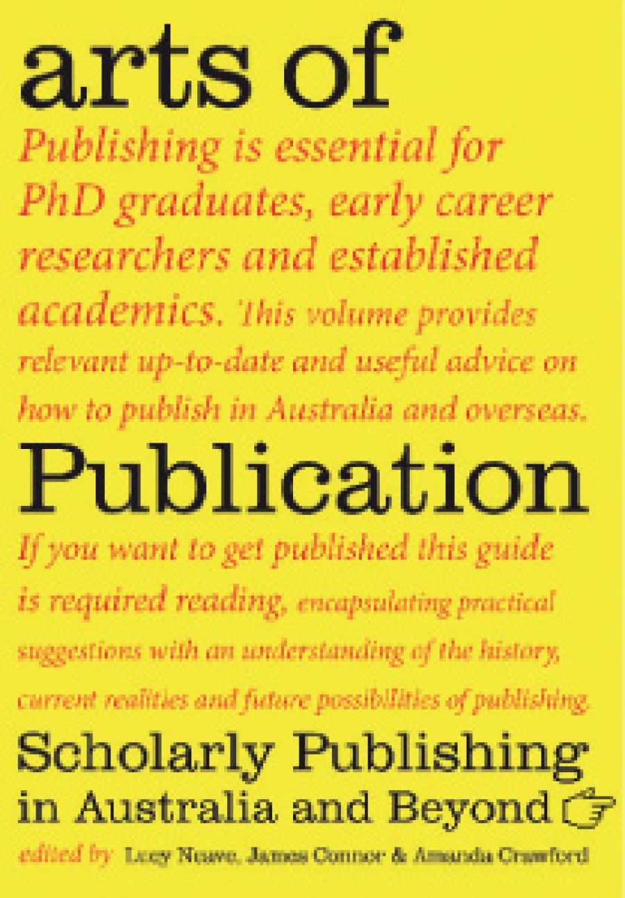 Jay Daniel Thompson reviews Arts Of Publication: Scholarly publishing in Australia and beyond by Lucy Neave, James Connor and Amanda Crawford (eds)