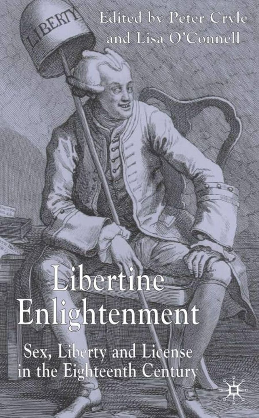 Peter McPhee reviews ‘Libertine Enlightenment: Sex, liberty and licence in the eighteenth century’ edited Peter Cryle and Lisa O’Connell