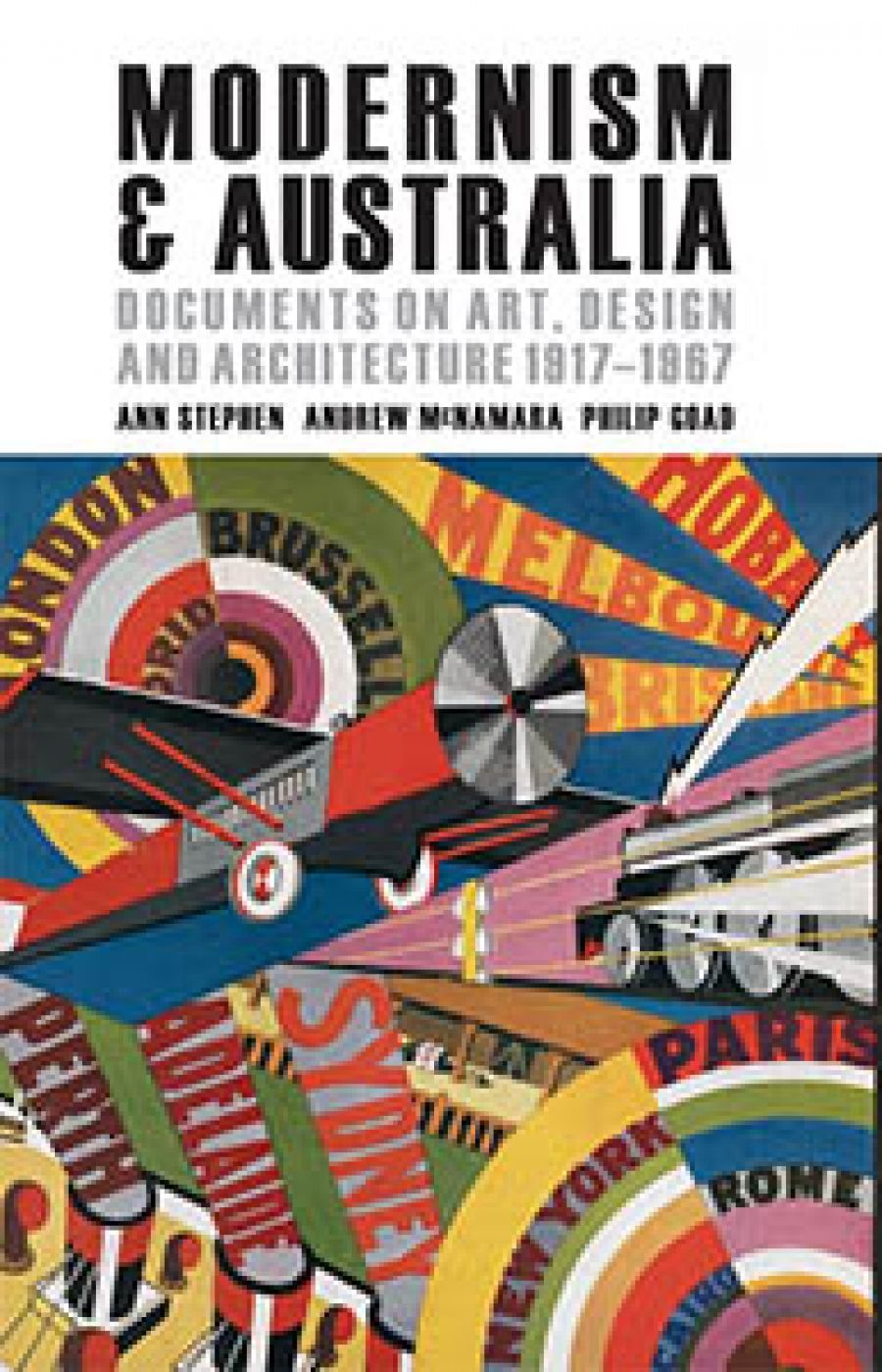 Anthony White reviews Modernism & Australia: Documents on art, design and architecture 1917–1967 edited by Ann Stephen, Andrew McNamara, and Philip Goad