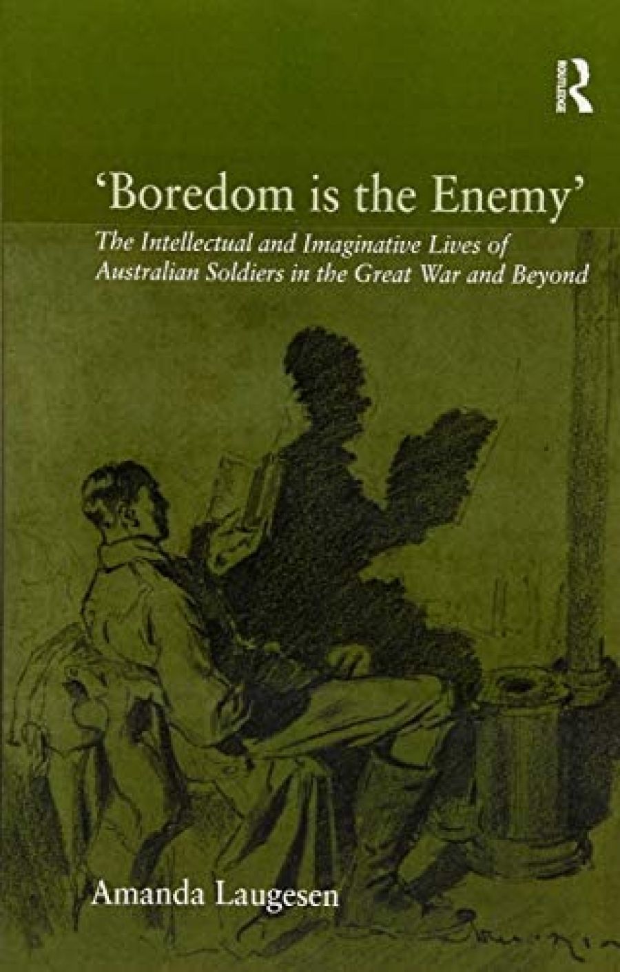 Craig Wilcox reviews Boredom is the Enemy: The Intellectual and Imaginative Lives of Australian Soldiers in the Great War and Beyond by Amanda Laugesen
