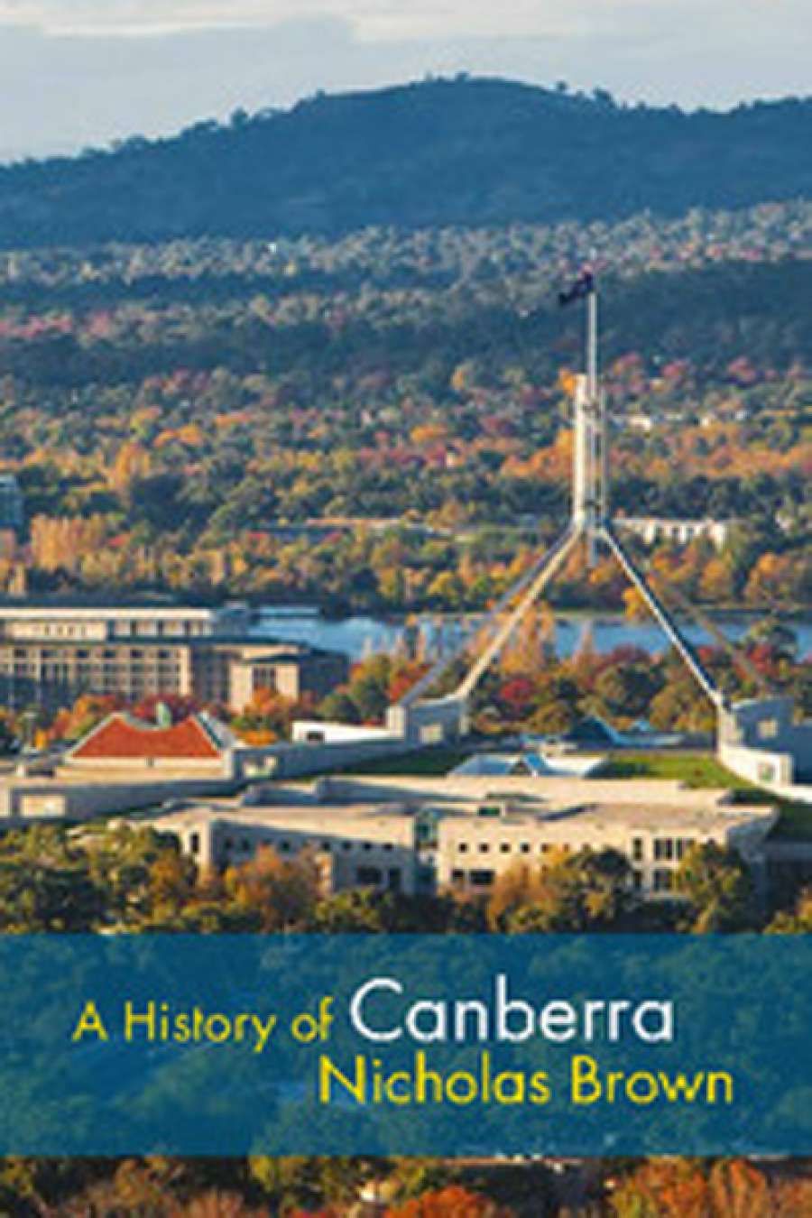 Billy Griffiths reviews A History of Canberra by Nicholas Brown