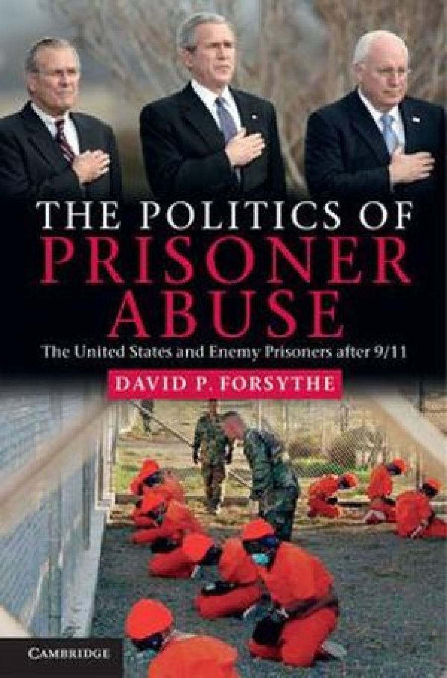 Alison Broinowski reviews David P. Forsythe: The Politics of Prisoner Abuse by David P. Forsythe