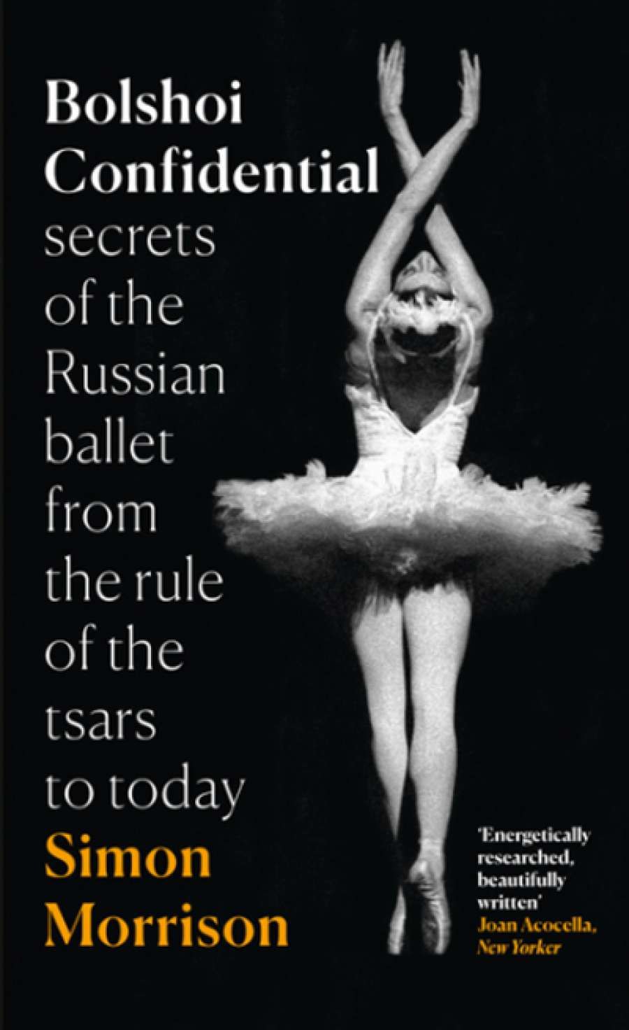 Lee Christofis reviews Bolshoi Confidential: Secrets of the Russian ballet from the rule of the tsars to today by Simon Morrison