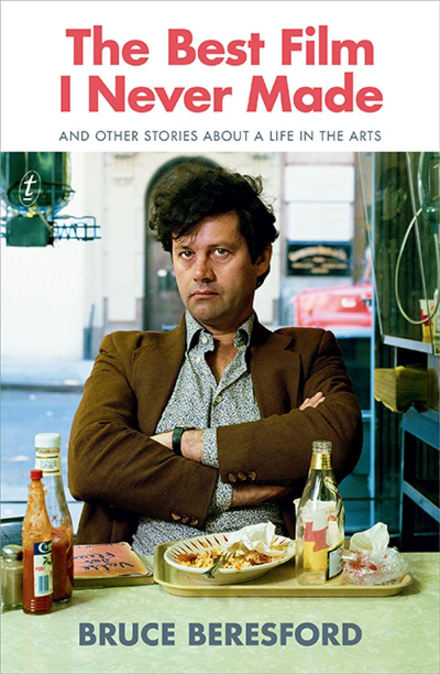 Desley Deacon reviews The Best Film I Never Made: And other stories about a life in the arts by Bruce Beresford