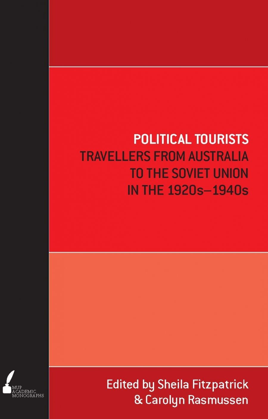 John Thompson reviews Political Tourists: Travellers from Australia to the Soviet Union in the 1920s–1940s edited by Sheila Fitzpatrick and Carolyn