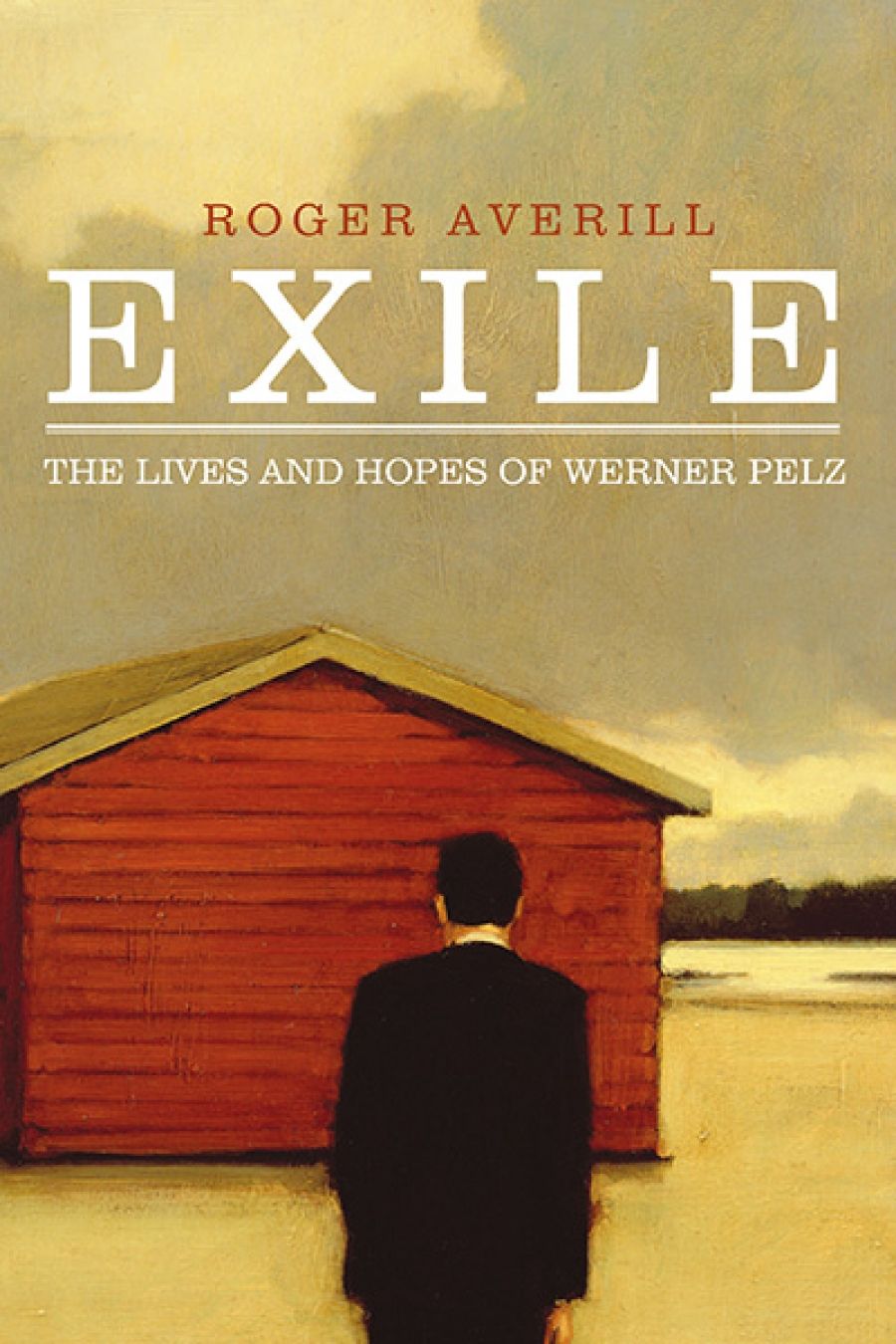 Peter Kenneally reviews Exile: The Lives and Hopes of Werner Pelz by Roger Averill
