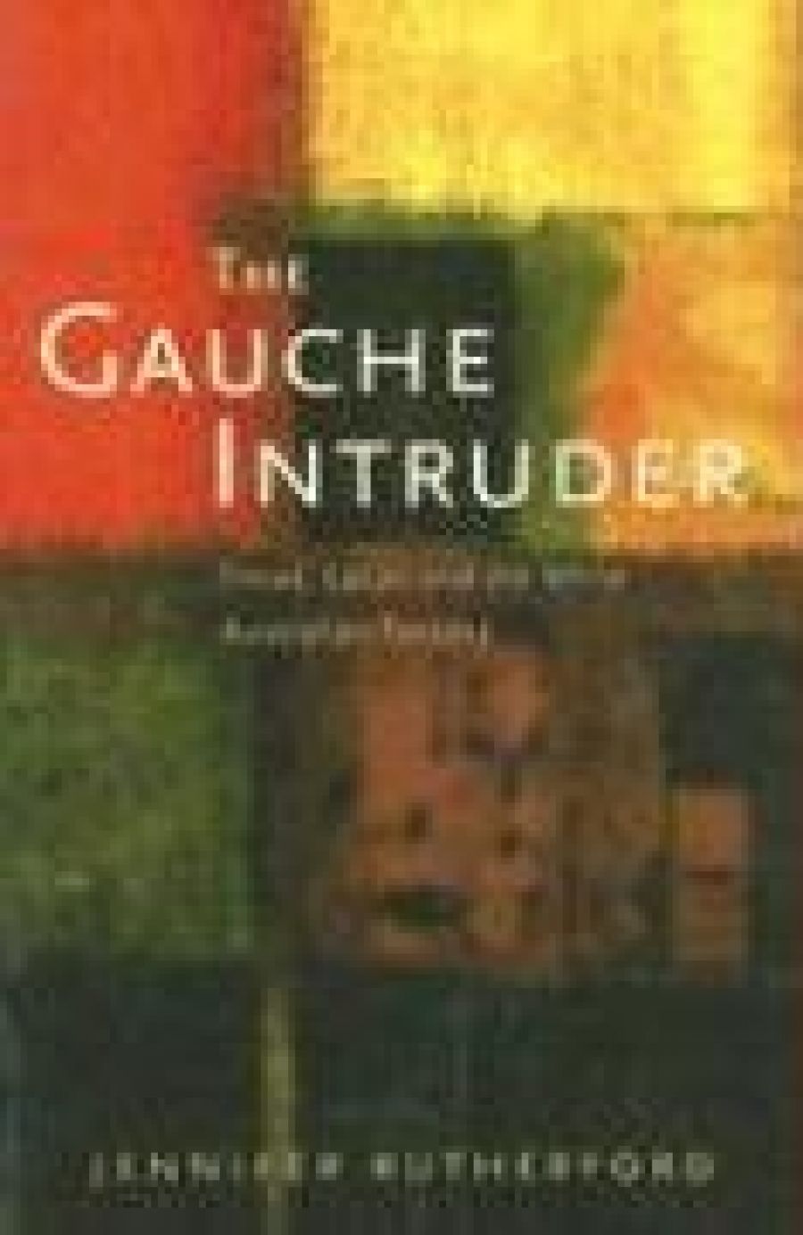 Lyn McCredden reviews The Gauche Intruder: Freud, Lacan and the White Australian fantasy by Jennifer Rutherford