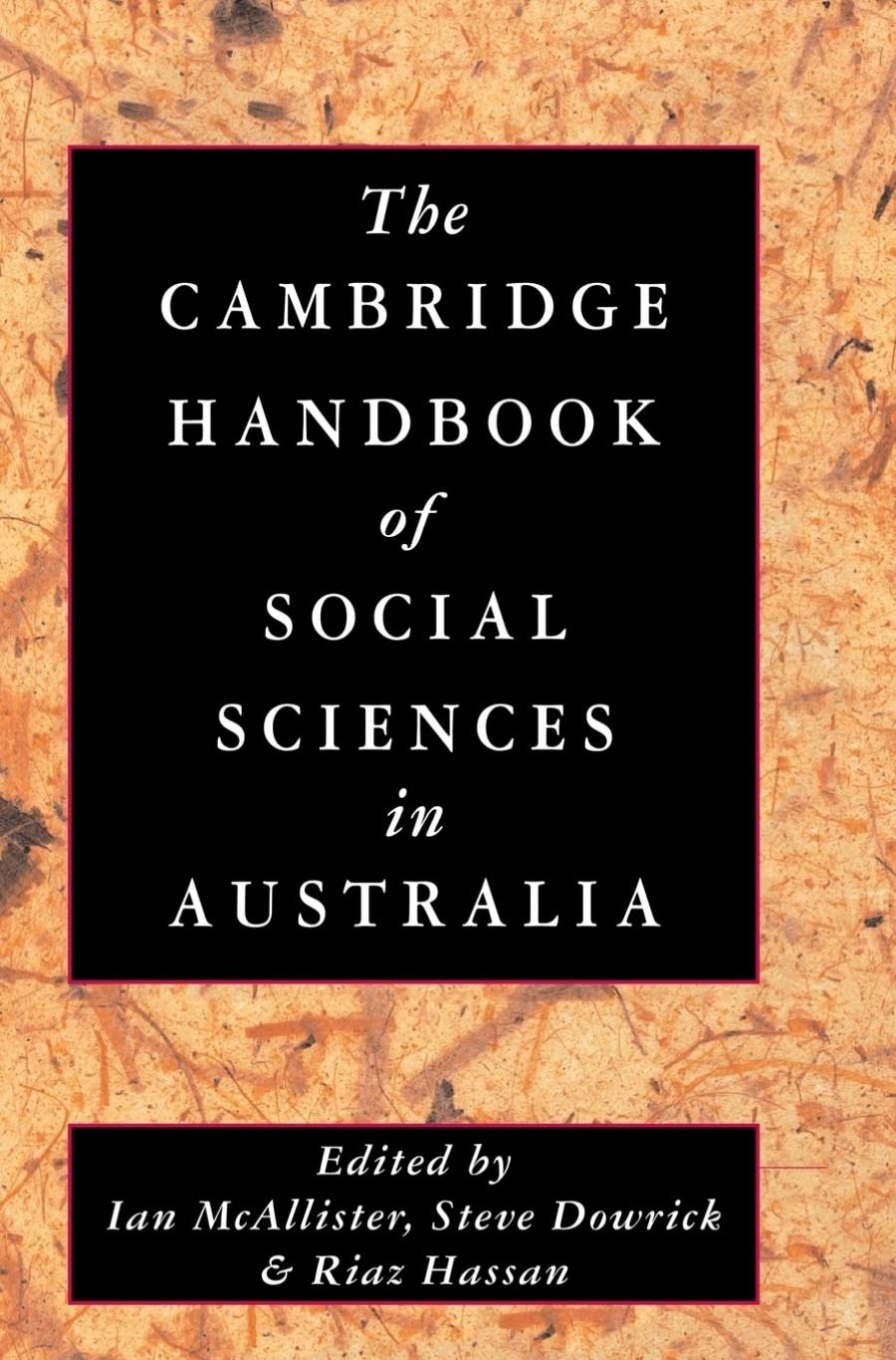 Allan Patience reviews The Cambridge Handbook of Social Sciences in Australia edited by Ian McAllister, Steve Dowrick and Riaz Hassan